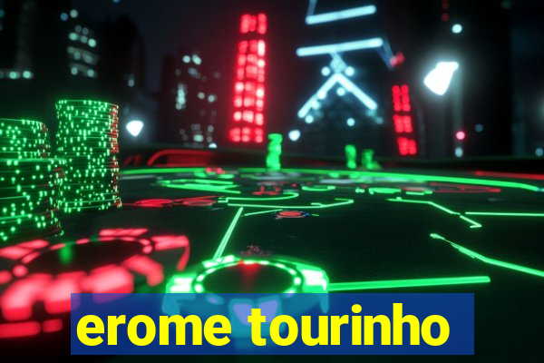 erome tourinho